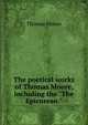 The poetical works of Thomas Moore, including the "The Epicurean.", Thomas Moore 