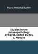 Studies in the palaeopathology of Egypt. Edited by Roy L. Moodie, Marc Armand Ruffer 