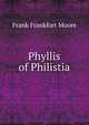 Phyllis of Philistia, Moore Frank Frankfort 