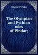 The Olympian and Pythian odes of Pindar;, Pindar Pindar 