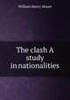 The clash A study in nationalities, William Henry Moore 