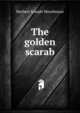The golden scarab, Herbert Joseph Moorhouse 
