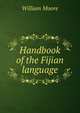 Handbook of the Fijian language, William Moore 