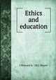 Ethics and education, J Howard b. 1862 Moore 