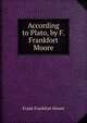 According to Plato, by F. Frankfort Moore, Moore Frank Frankfort 