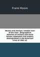Heroes and martyrs: notable men of the time : Biographical sketches of military and naval heroes, statesmen and orators, distinguished in the American crisis of 1861-62, Moore, Frank 