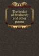 The bridal of Strabane; and other poems, 