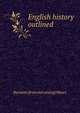 English history outlined, Barnette [from old catalog] Moore 