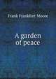 A garden of peace, Moore Frank Frankfort 