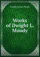 Works of Dwight L. Moody, Dwight Lyman Moody 