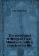 The occasional writings of Isaac Moorhead; with a sketch of his life, Isaac Moorhead 