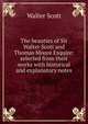 The beauties of Sir Walter Scott and Thomas Moore Esquire: selected from their works with historical and explanatory notes, Scott Walter 