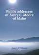 Public addresses of Avery C. Moore of Idaho, Avery C Moore 