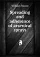 Spreading and adherence of arsenical sprays, William Moore 