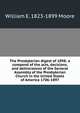 The Presbyterian digest of 1898: a compend of the acts, decisions, and deliverances of the General Assembly of the Presbyterian Church in the United States of America 1706-1897, William E. 1823-1899 Moore 