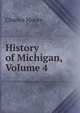 History of Michigan, Volume 4, Charles Moore 