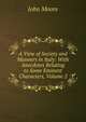 A View of Society and Manners in Italy: With Anecdotes Relating to Some Eminent Characters, Volume 2, John Moore 