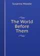 The World Before Them, Susanna Moodie 