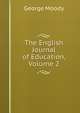The English Journal of Education, Volume 2, George Moody 