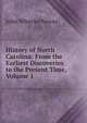 History of North Carolina: From the Earliest Discoveries to the Present Time, Volume 1, John Wheeler Moore 