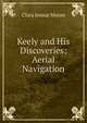 Keely and His Discoveries: Aerial Navigation, Clara Jessup Moore 