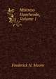 Mistress Haselwode, Volume 1, Frederick H. Moore 