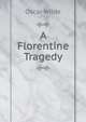 A Florentine Tragedy, Оскар Уайльд 