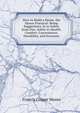 How to Build a Home, the House Practical: Being Suggestions As to Safety from Fire, Safety to Health, Comfort, Convenience, Durability, and Economy, Francis Cruger Moore 