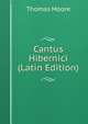 Cantus Hibernici (Latin Edition), Thomas Moore 
