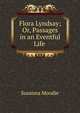 Flora Lyndsay; Or, Passages in an Eventful Life ., Susanna Moodie 