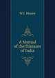 A Manual of the Diseases of India, W J. Moore 