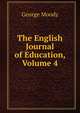 The English Journal of Education, Volume 4, George Moody 