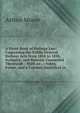 A Hand-Book of Railway Law: Containing the Public General Railway Acts from 1838 to 1858, Inclusive, and Statutes Connected Therewith : With an . : Notes, Forms, and a Copious Analytical in, Arthur Moore 