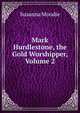 Mark Hurdlestone, the Gold Worshipper, Volume 2, Susanna Moodie 