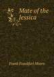 Mate of the Jessica, Moore Frank Frankfort 