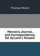 Memoirs, Journal, and Correspondence, Ed. by Lord J. Russell, Thomas Moore 