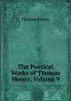 The Poetical Works of Thomas Moore, Volume 9, Thomas Moore 