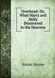 Overhead: Or, What Harry and Nelly Discovered in the Heavens, Annie Moore 