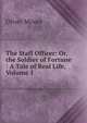 The Staff Officer: Or, the Soldier of Fortune : A Tale of Real Life, Volume 1, Oliver Moore 