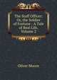 The Staff Officer: Or, the Soldier of Fortune : A Tale of Real Life, Volume 2, Oliver Moore 