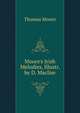 Moore's Irish Melodies, Illustr. by D. Maclise, Thomas Moore 