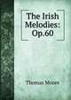 The Irish Melodies: Op.60, Thomas Moore 