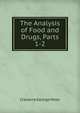 The Analysis of Food and Drugs, Parts 1-2, Cresacre George Moor 