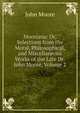 Mooriana: Or, Selections from the Moral, Philosophical, and Miscellaneous Works of the Late Dr.John Moore, Volume 2, John Moore 