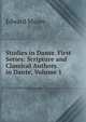 Studies in Dante. First Series: Scripture and Classical Authors in Dante, Volume 1, Edward Moore 