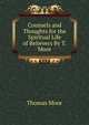 Counsels and Thoughts for the Spiritual Life of Believers By T. Moor., Thomas Moor 