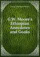 G.W. Moore's Ethiopian Anecdotes and Goaks, George Washington Moore 