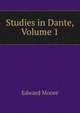 Studies in Dante, Volume 1, Edward Moore 