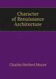 Character of Renaissance Architecture, Charles Herbert Moore 
