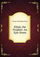 Elijah, the Prophet: An Epic Poem, George Washington Moon 